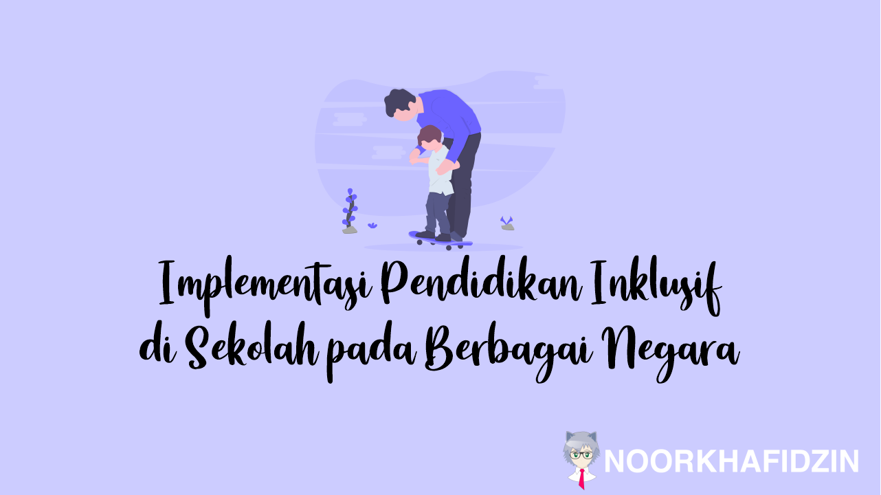 Implementasi Pendidikan Inklusif di Sekolah pada Berbagai Negara